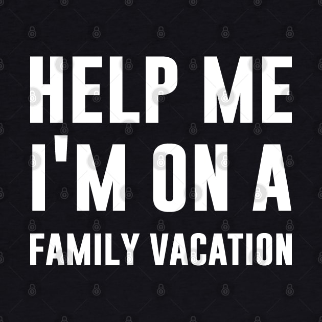 Help Me I'm On Family Vacation by Tesszero